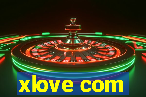 xlove com
